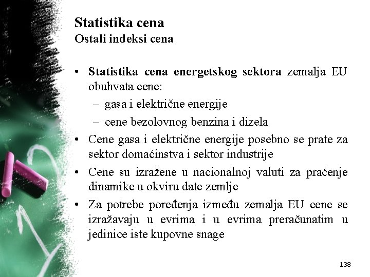 Statistika cena Ostali indeksi cena • Statistika cena energetskog sektora zemalja EU obuhvata cene: