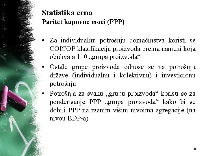 Statistika cena Paritet kupovne moći (PPP) • Za individualnu potrošnju domaćinstva koristi se COICOP