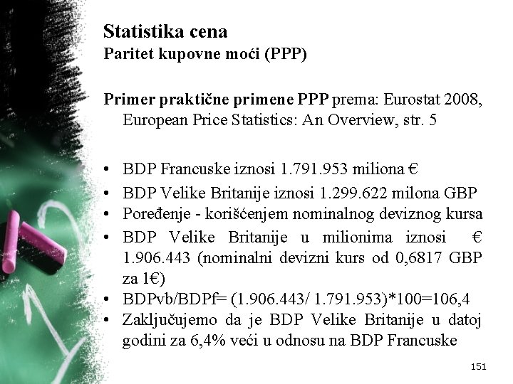 Statistika cena Paritet kupovne moći (PPP) Primer praktične primene PPP prema: Eurostat 2008, European