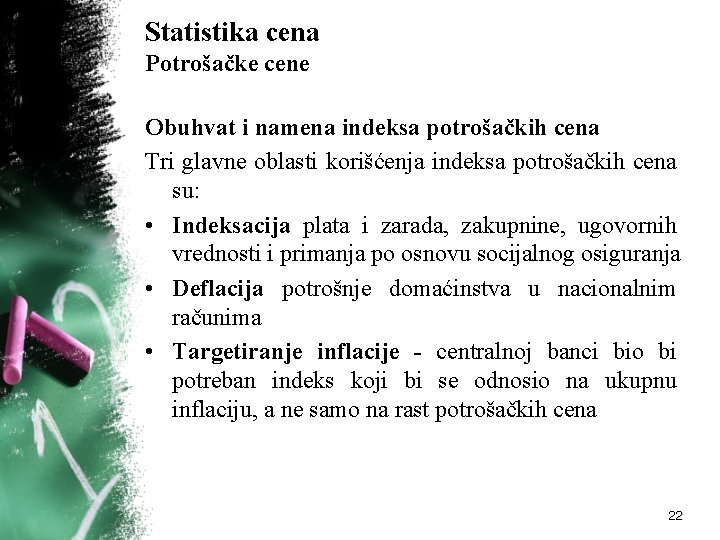 Statistika cena Potrošačke cene Obuhvat i namena indeksa potrošačkih cena Tri glavne oblasti korišćenja