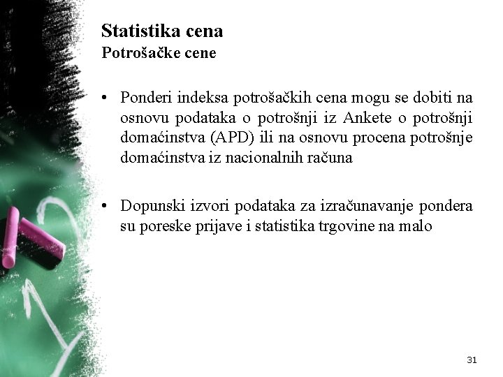 Statistika cena Potrošačke cene • Ponderi indeksa potrošačkih cena mogu se dobiti na osnovu