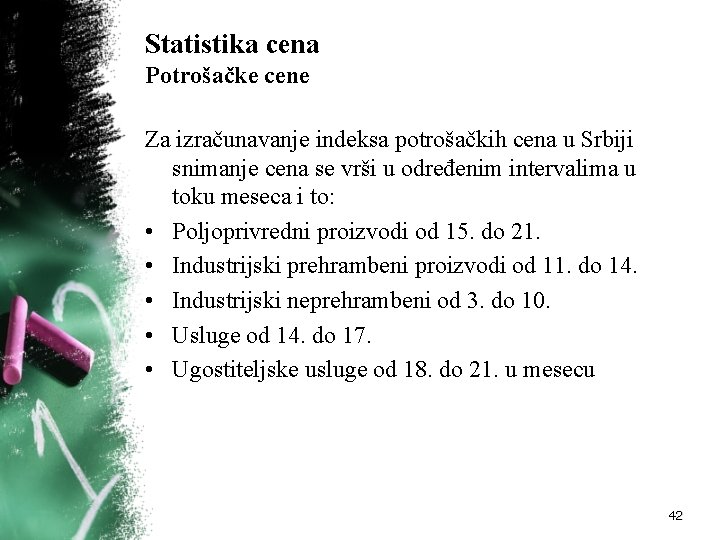 Statistika cena Potrošačke cene Za izračunavanje indeksa potrošačkih cena u Srbiji snimanje cena se