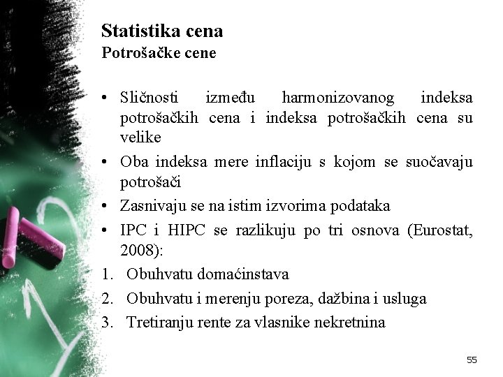 Statistika cena Potrošačke cene • Sličnosti između harmonizovanog indeksa potrošačkih cena i indeksa potrošačkih