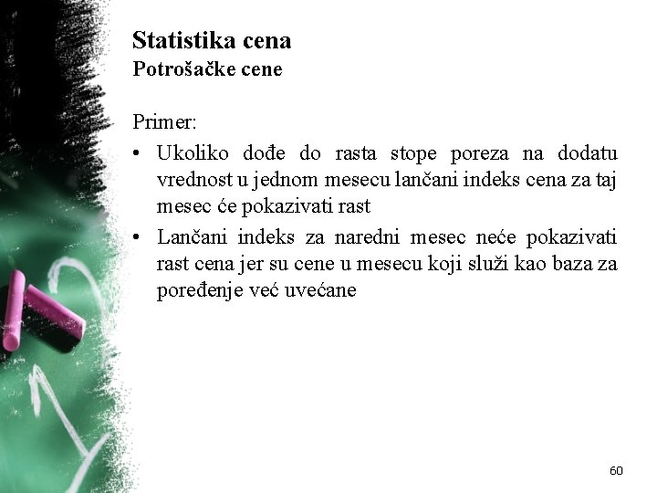 Statistika cena Potrošačke cene Primer: • Ukoliko dođe do rasta stope poreza na dodatu