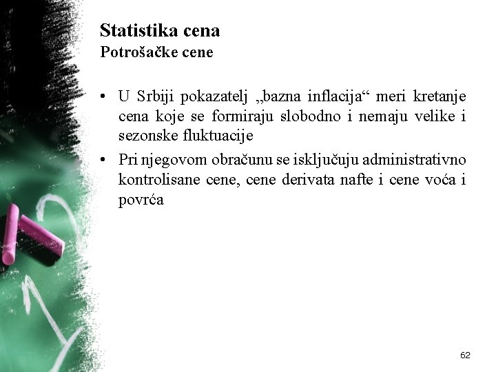 Statistika cena Potrošačke cene • U Srbiji pokazatelj „bazna inflacija“ meri kretanje cena koje