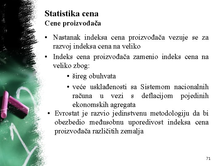 Statistika cena Cene proizvođača • Nastanak indeksa cena proizvođača vezuje se za razvoj indeksa