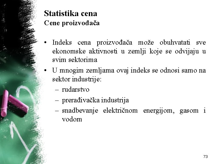 Statistika cena Cene proizvođača • Indeks cena proizvođača može obuhvatati sve ekonomske aktivnosti u