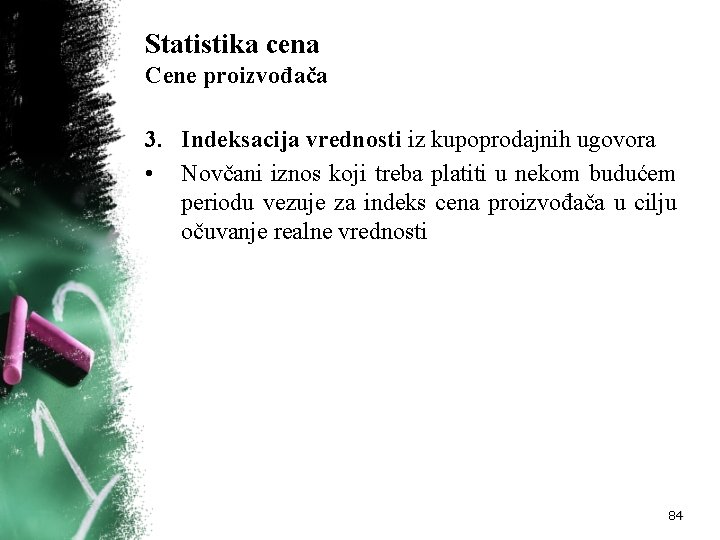 Statistika cena Cene proizvođača 3. Indeksacija vrednosti iz kupoprodajnih ugovora • Novčani iznos koji