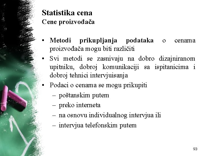 Statistika cena Cene proizvođača • Metodi prikupljanja podataka o cenama proizvođača mogu biti različiti