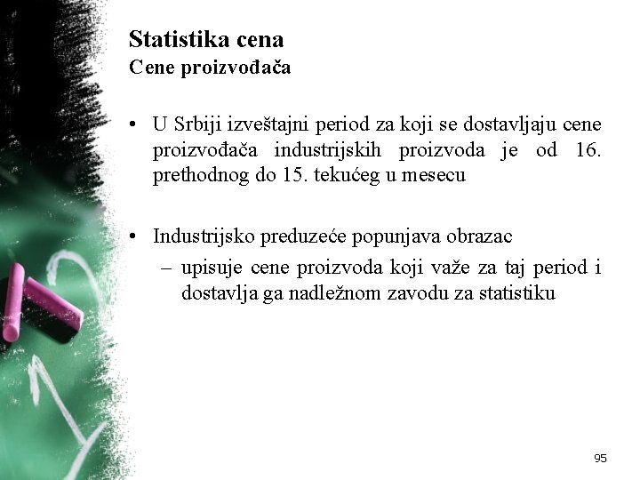 Statistika cena Cene proizvođača • U Srbiji izveštajni period za koji se dostavljaju cene