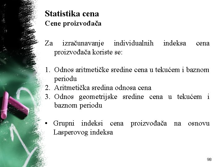 Statistika cena Cene proizvođača Za izračunavanje individualnih proizvođača koriste se: indeksa cena 1. Odnos