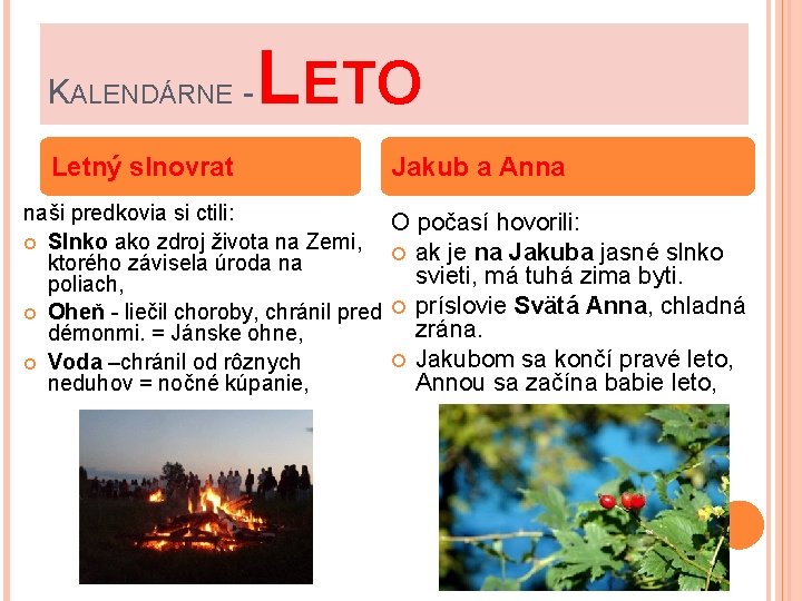 KALENDÁRNE Letný slnovrat LETO Jakub a Anna naši predkovia si ctili: O počasí hovorili: