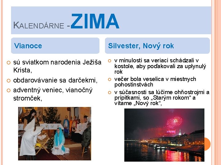 KALENDÁRNE - ZIMA Vianoce Silvester, Nový rok sú sviatkom narodenia Ježiša Krista, obdarovávanie sa