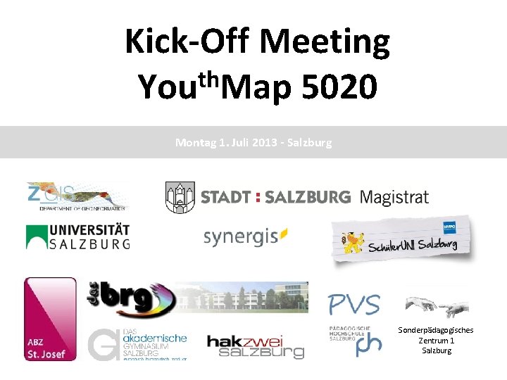 Kick-Off Meeting th You Map 5020 Montag 1. Juli 2013 - Salzburg Sonderpädagogisches Zentrum
