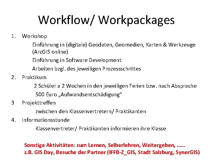 Workflow/ Workpackages 1. Workshop Einführung in (digitale) Geodaten, Geomedien, Karten & Werkzeuge (Arc. GIS