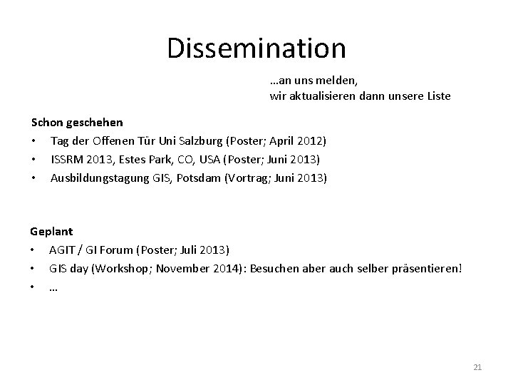 Dissemination …an uns melden, wir aktualisieren dann unsere Liste Schon geschehen • Tag der