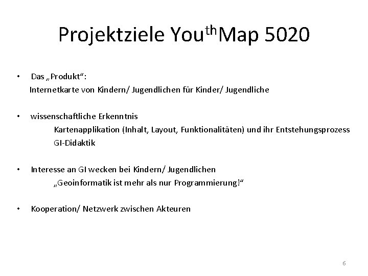Projektziele Youth. Map 5020 • Das „Produkt“: Internetkarte von Kindern/ Jugendlichen für Kinder/ Jugendliche