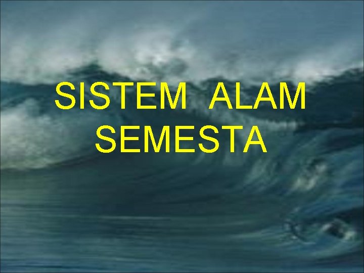 SISTEM ALAM SEMESTA 