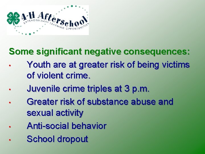 Some significant negative consequences: • Youth are at greater risk of being victims of