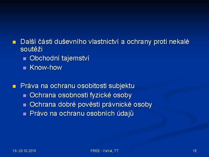 n Další části duševního vlastnictví a ochrany proti nekalé soutěži n Obchodní tajemství n n Další části duševního vlastnictví a ochrany proti nekalé soutěži n Obchodní tajemství n