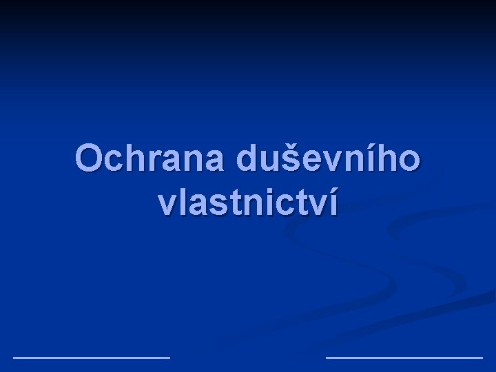 Ochrana duševního vlastnictví 