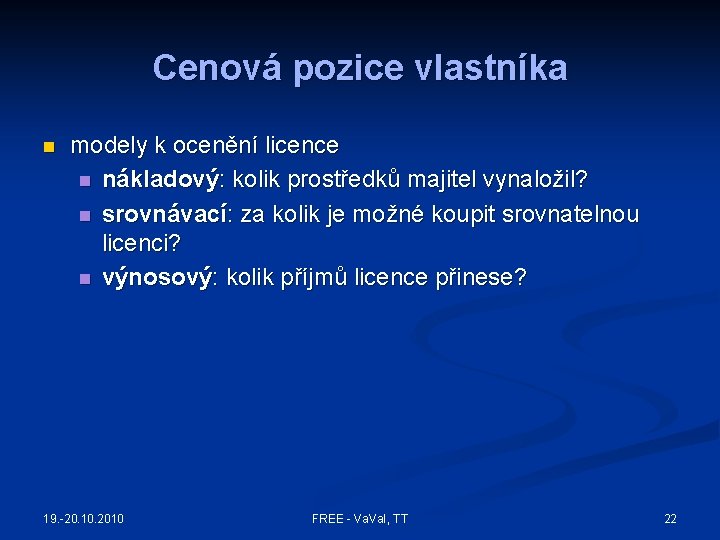 Cenová pozice vlastníka n modely k ocenění licence n nákladový: kolik prostředků majitel vynaložil?