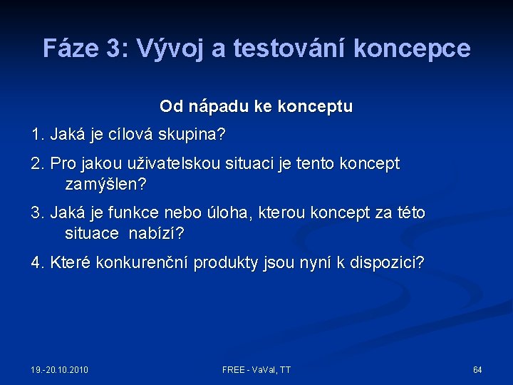 Fáze 3: Vývoj a testování koncepce Od nápadu ke konceptu 1. Jaká je cílová