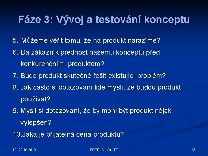 Fáze 3: Vývoj a testování konceptu 5. Můžeme věřit tomu, že na produkt narazíme?