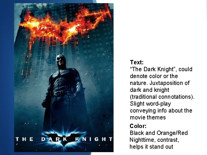 given to Batman over audience. Text: “The Dark Knight”, could denote color or the