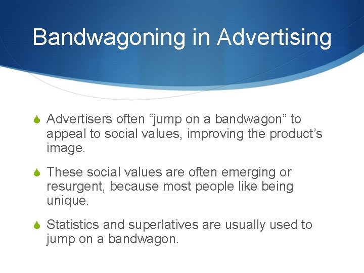 Bandwagoning in Advertising S Advertisers often “jump on a bandwagon” to appeal to social