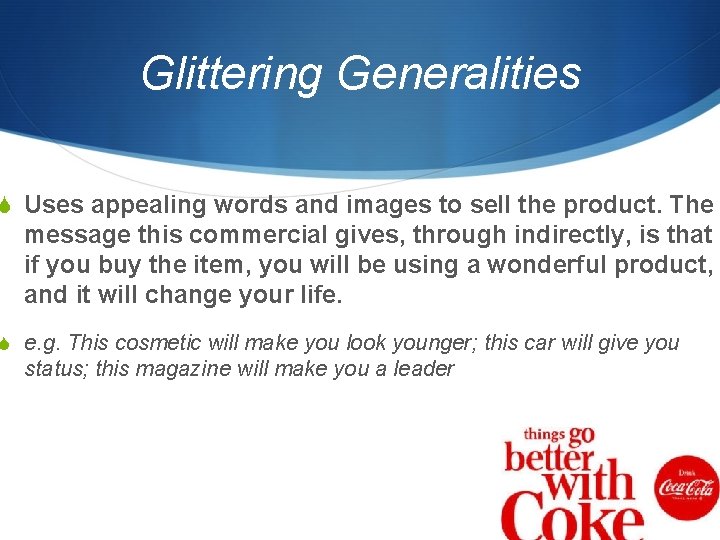 Glittering Generalities S Uses appealing words and images to sell the product. The message