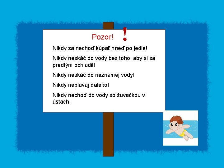 Pozor! Nikdy sa nechoď kúpať hneď po jedle! Nikdy neskáč do vody bez toho,