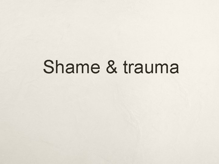 Shame & trauma 