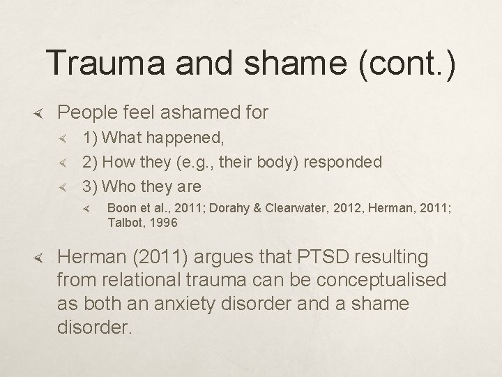 Trauma and shame (cont. ) People feel ashamed for 1) What happened, 2) How