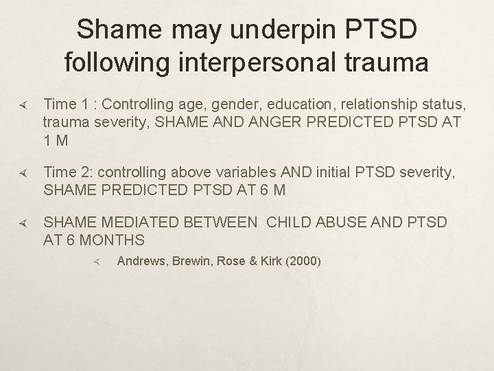 Shame may underpin PTSD following interpersonal trauma Time 1 : Controlling age, gender, education,