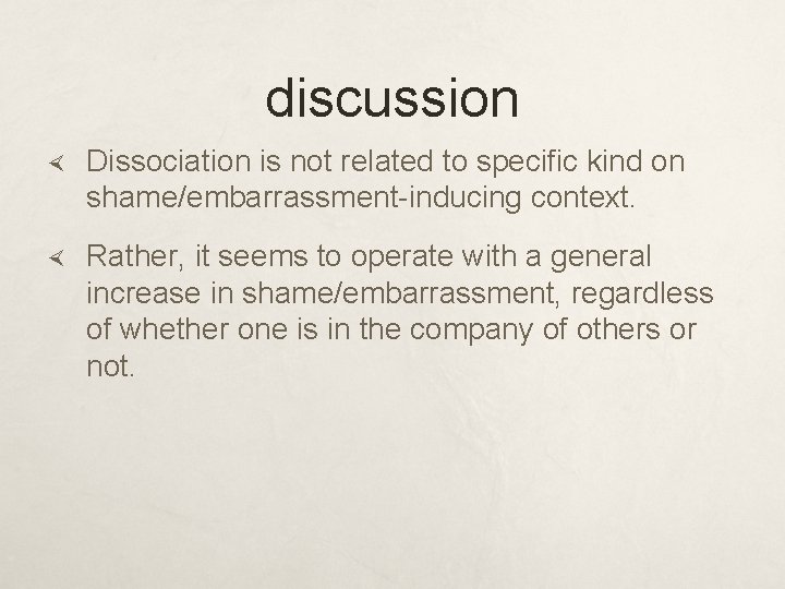 discussion Dissociation is not related to specific kind on shame/embarrassment-inducing context. Rather, it seems
