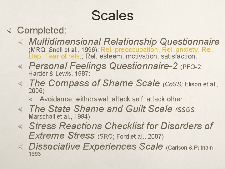 Scales Completed: Multidimensional Relationship Questionnaire (MRQ; Snell et al. , 1996): Rel. preoccupation, Rel.