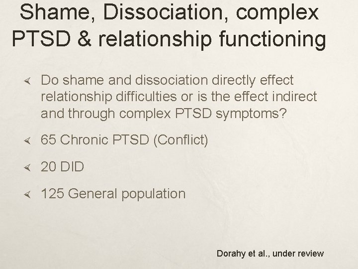 Shame, Dissociation, complex PTSD & relationship functioning Do shame and dissociation directly effect relationship