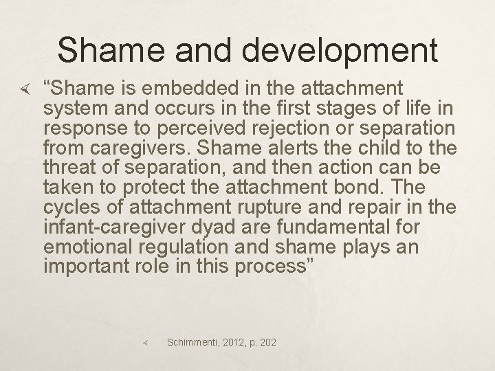 Shame and development “Shame is embedded in the attachment system and occurs in the