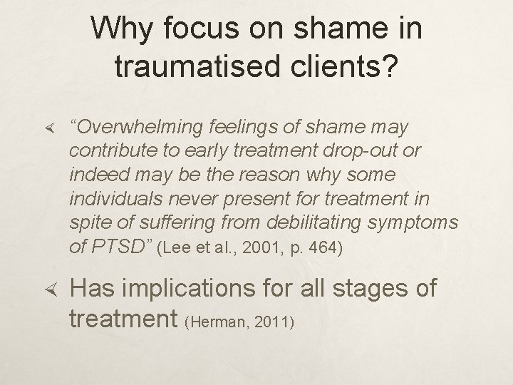 Why focus on shame in traumatised clients? “Overwhelming feelings of shame may contribute to