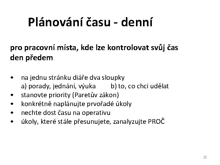 Plánování času - denní pro pracovní místa, kde lze kontrolovat svůj čas den předem