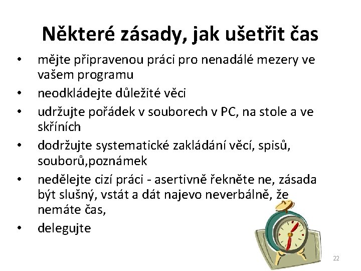 Některé zásady, jak ušetřit čas • • • mějte připravenou práci pro nenadálé mezery