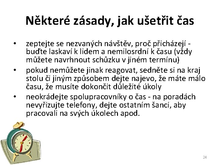 Některé zásady, jak ušetřit čas • • • zeptejte se nezvaných návštěv, proč přicházejí