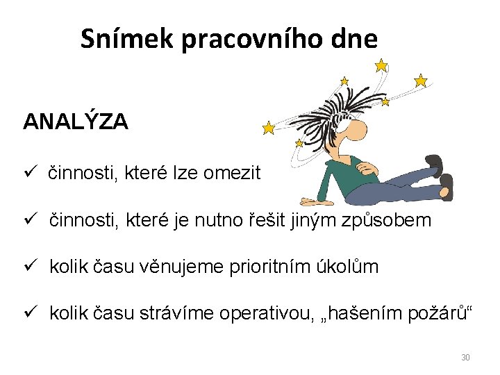 Snímek pracovního dne ANALÝZA ü činnosti, které lze omezit ü činnosti, které je nutno