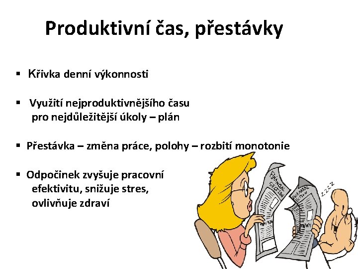 Produktivní čas, přestávky § Křivka denní výkonnosti § Využití nejproduktivnějšího času pro nejdůležitější úkoly