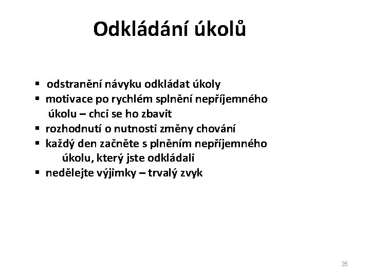 Odkládání úkolů § odstranění návyku odkládat úkoly § motivace po rychlém splnění nepříjemného úkolu