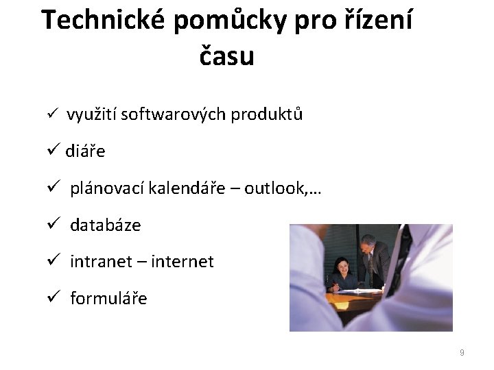 Technické pomůcky pro řízení času ü využití softwarových produktů ü diáře ü plánovací kalendáře