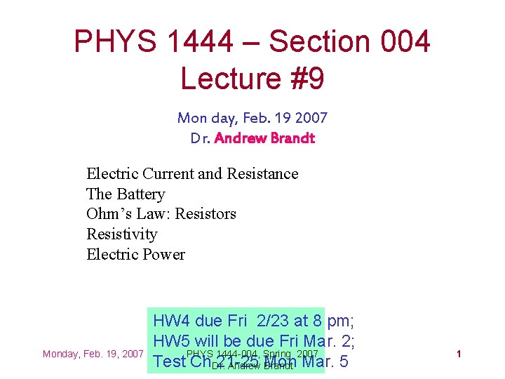 PHYS 1444 – Section 004 Lecture #9 Mon day, Feb. 19 2007 Dr. Andrew