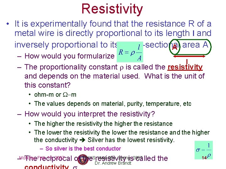 Resistivity • It is experimentally found that the resistance R of a metal wire