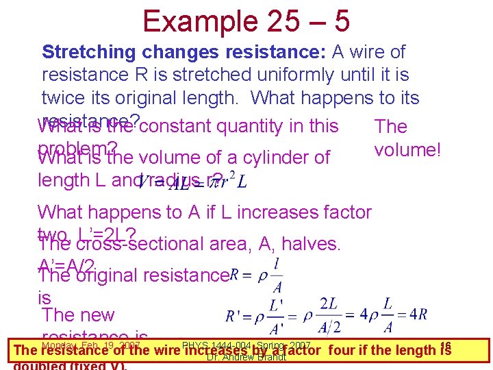 Example 25 – 5 Stretching changes resistance: A wire of resistance R is stretched